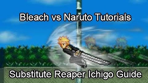 Bleach Vs Naruto Character Tutorial - Substitute Reaper Ichigo