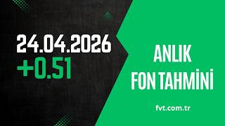 24.04.2026 - Anlık Fon Tahmini - Chat fvt.com.tr Pro Üyelerine Açıktır