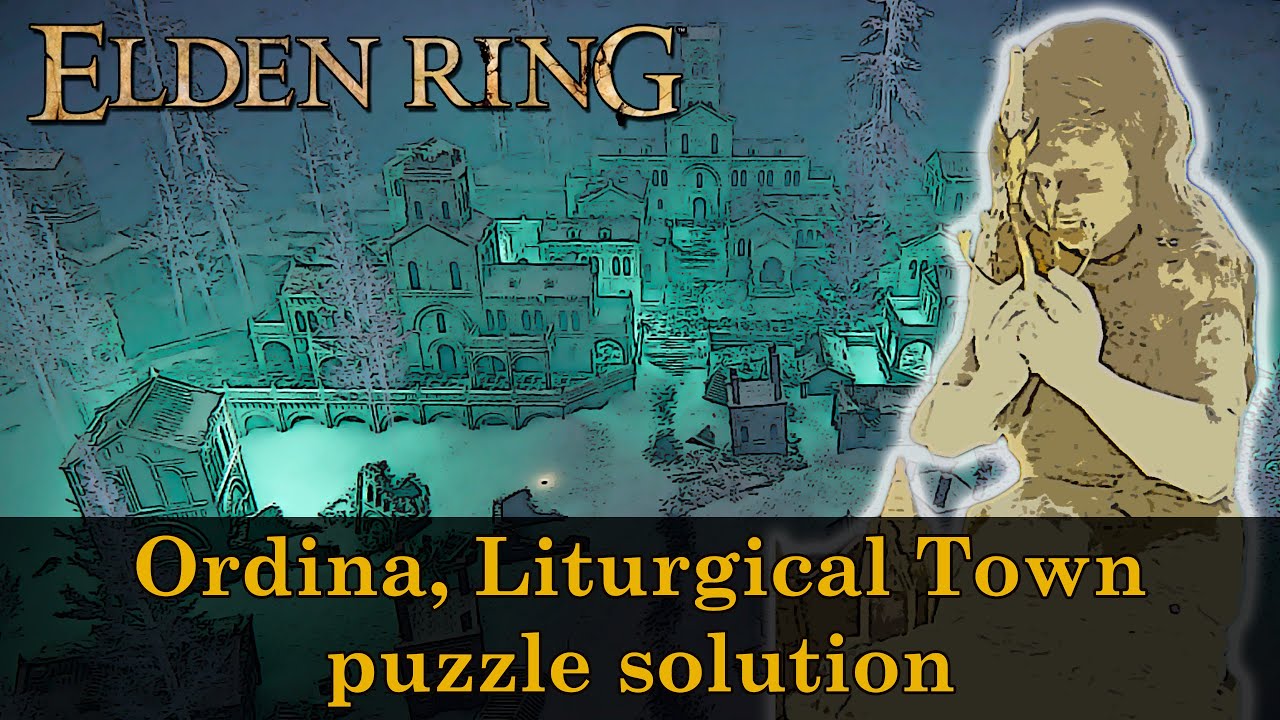 Elden Ring How to solve Ordina, Liturgical Town puzzle and reach