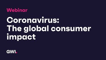 GWI webinar: coronavirus – the global consumer impact
