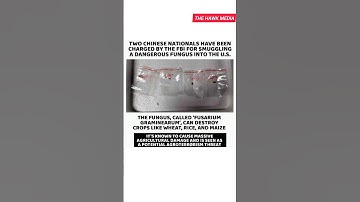 FBI Charges 2 Chinese Nationals for Smuggling Dangerous Fungus into U.S. | Agroterrorism Threat
