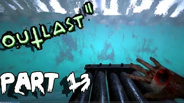 Outlast 2 | Part 13 | TIDAL WAVE!!! - Wreck-it Beckett (Gameplay,walkthrough,playthrough)