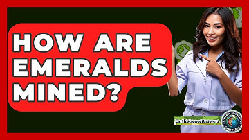 How Are Emeralds Mined? - Earth Science Answers