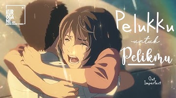 [AMV INDO] Fiersa Besari - Pelukku untuk Pelikmu | Ost. Imperfect