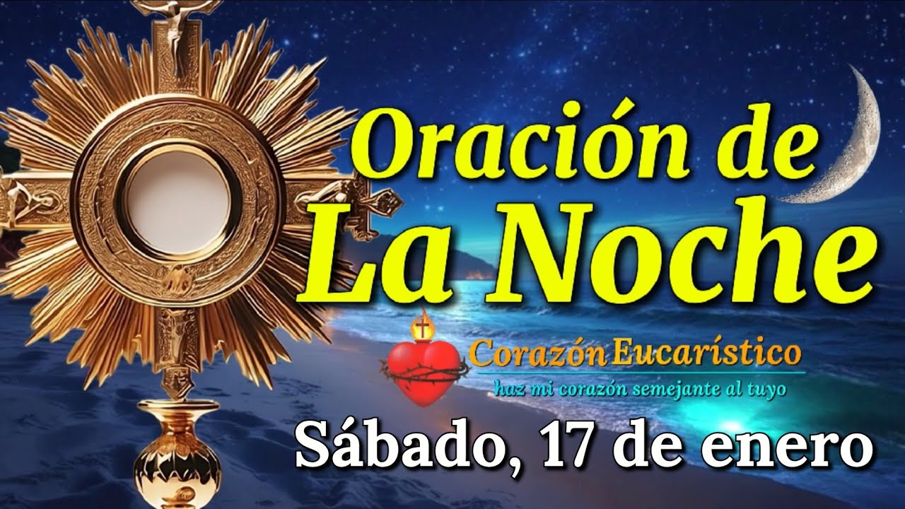 Oración de la Noche ante Jesús Sacramentado | Sábado 17 de Enero 2025.