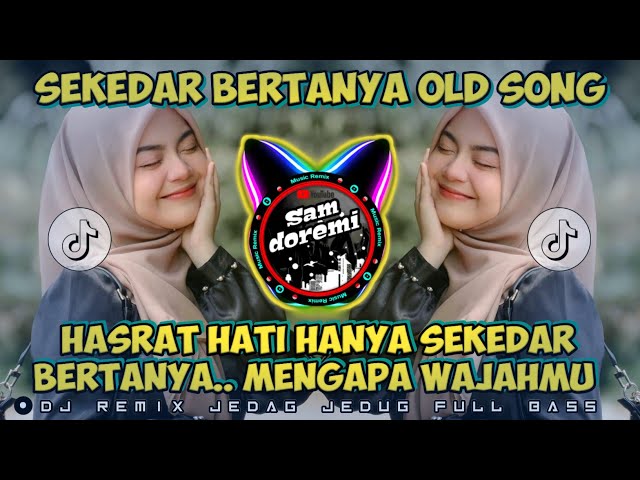 DJ HASRAT HATI HANYA - SEKEDAR BERTANYA - REMIX JEDAG JEDUG FULL BASS class=