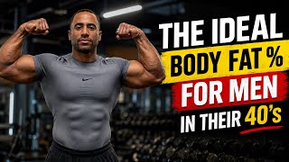 Ideal body fat percentage for men in their 40’s