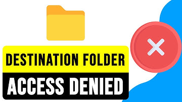 FIX DESTINATION FOLDER ACCESS DENIED 2025 | Error Opening Installation Log File