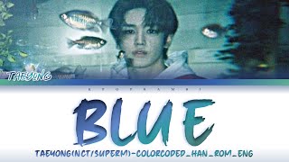 TAEYONG (태용\/テヨン NCT\/SuperM) - ''BLUE'' Lyrics 가사 [日本語字幕] (Color_Coded_HAN_ROM_ENG)