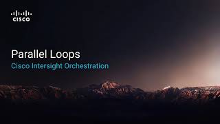 Cisco Intersight Orchestration: Parallel Loops