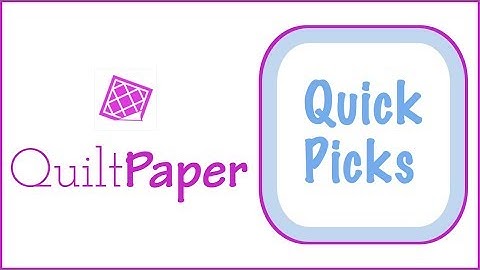 QuiltPaper Tutorial — 2. Get ideas from Quick Picks