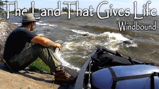 24-Day Solo Canoe Trip / THE LAND THAT GIVES LIFE (Windbound) PART 9