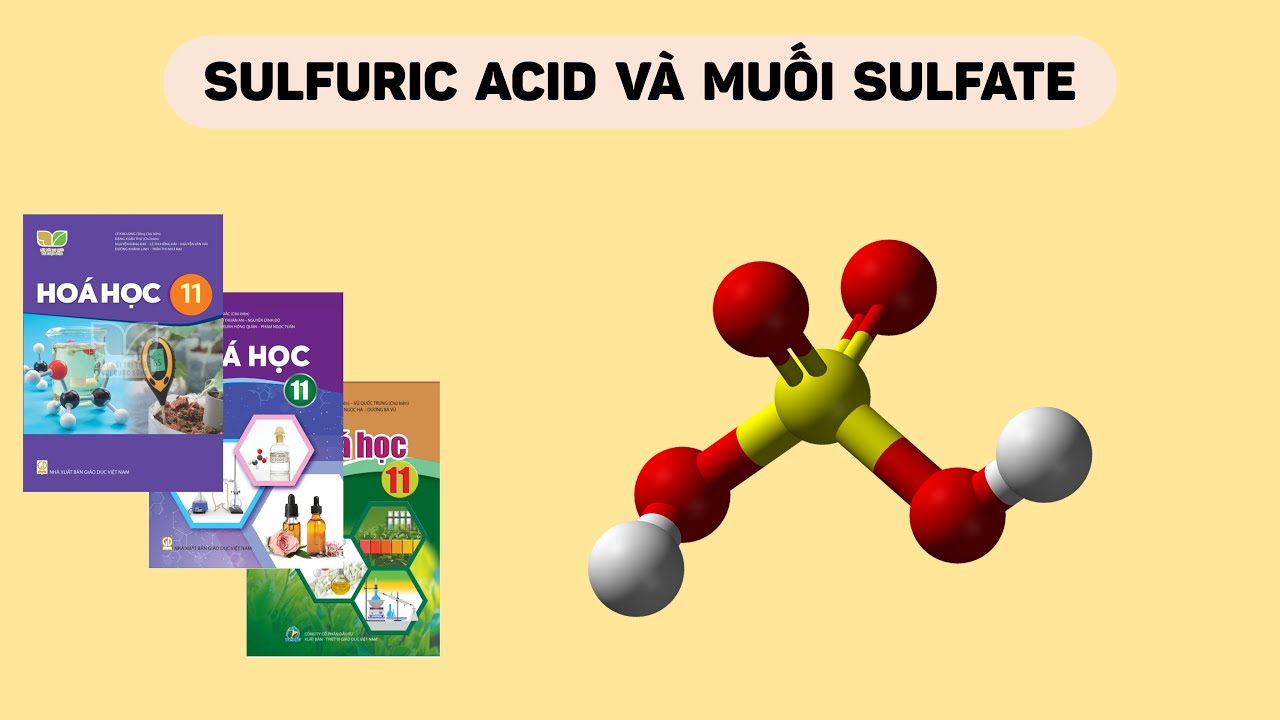 [HÓA 11] Sulfuric Acid Và Muối Sulfate (Sách Cánh Diều, Chân Trời Sáng Tạo, Kết Nối Tri Thức)