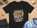 Beer T-Shirt with Funny Quote – Drinking Humor Hoodie, Sweatshirt, or Casual Tee for Party Lovers