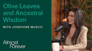 Olive Leaves and Ancestral Wisdom with Josephine Musco