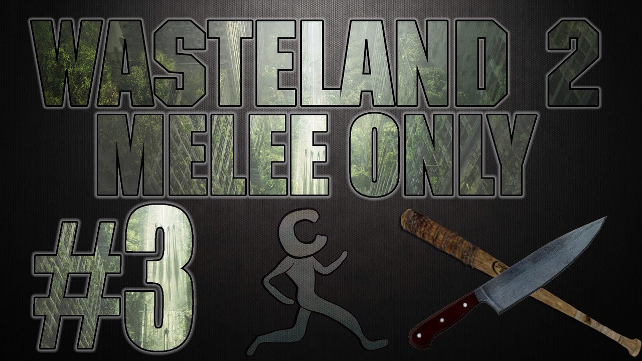 Wasteland 2: Melee Only - #3 - Can't Find Kate