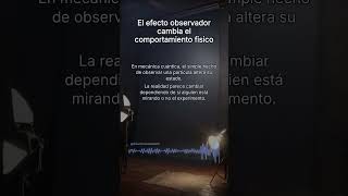 El efecto observador cambia el comportamiento fisico