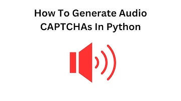 How To Generate Audio CAPTCHAs In Python