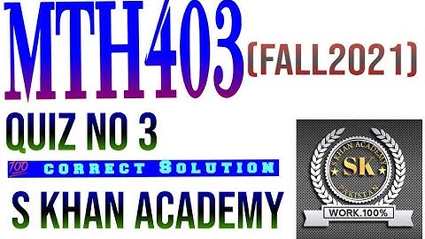 MTH403 QUIZ NO 3. ||S KHAN ACADEMY||