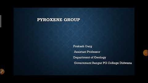 Pyroxene Group - Prakash Garg Assistant Professor Department of Geology