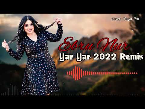 Ebru Nur - Yarim Olasan Yar Yar 2022 ( Remix )