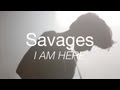 Savages perform i am here