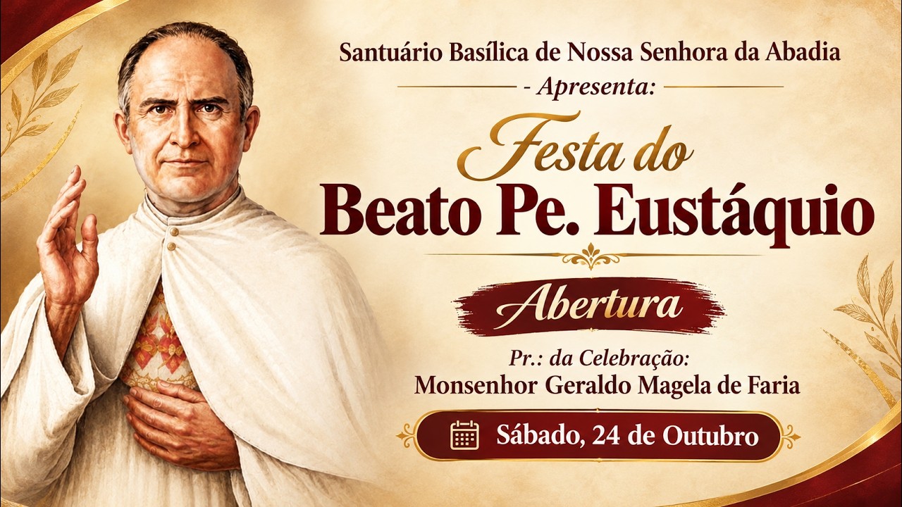 Festa do Beato Pe. Eustáquio - Abertura (Mons. Geraldo Magela) | Sábado, 24 de Outubro