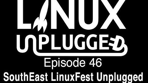 SouthEast LinuxFest Unplugged | LINUX Unplugged 46