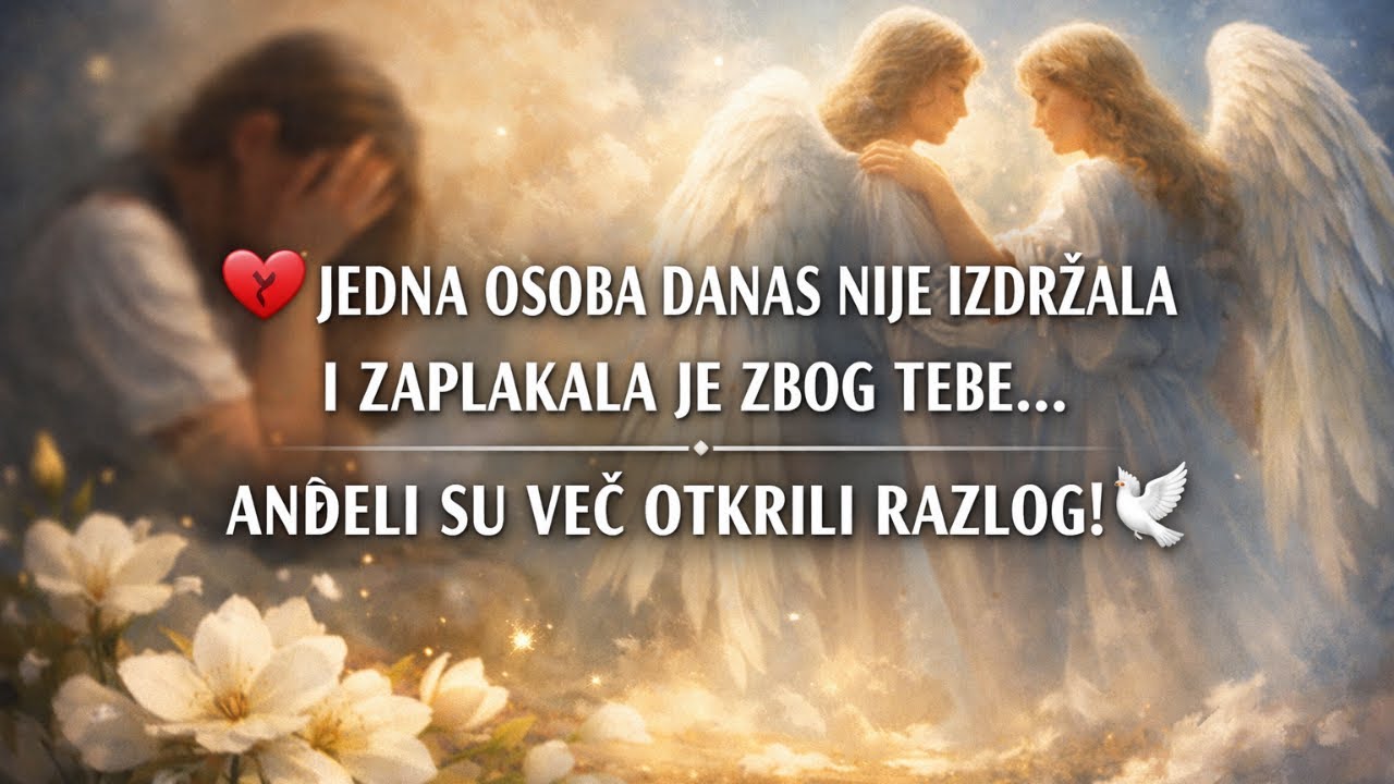 💔JEDNA OSOBA DANAS NIJE IZDRŽALA I ZAPLAKALA JE ZBOG TEBE... ANĐELI SU VEĆ OTKRILI RAZLOG!🕊️