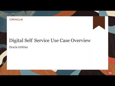 Oracle Utilities Digital Self Service - Use Case Overview