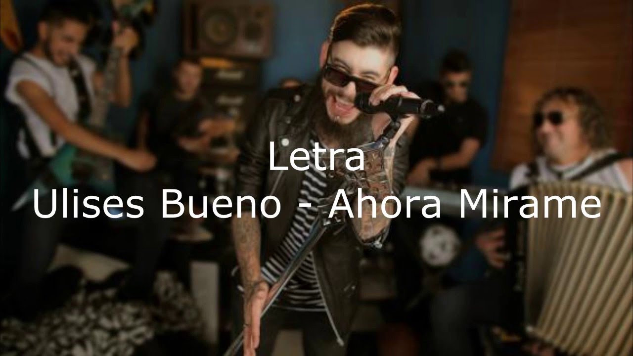 Letra de Ulises Bueno - Ahora Mirame Chords - Chordify