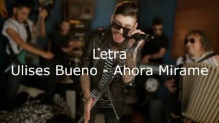 Video thumbnail of "Letra de Ulises Bueno - Ahora Mirame"