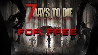 Tutorial - How to get 7 Days To Die for FREE (PC)