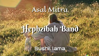 Video thumbnail of "Asal Mitra - HEPHZIBAH BAND - Official Cover Lyrics Video | Sushil lama"