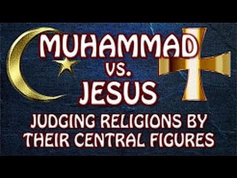 Мохамед срещу Исус - преценка на религиите по техните централни личности