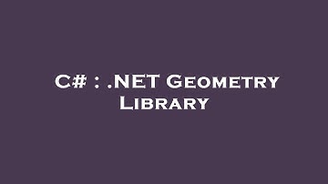 C# : .NET Geometry Library