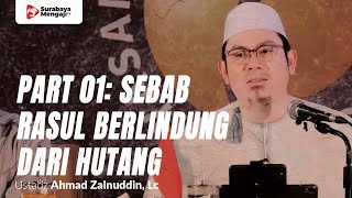 Part 01 4 Poin Mengapa Rasul Berlindung Dari Hutang - Ustadz Ahmad Zainuddin, Lc