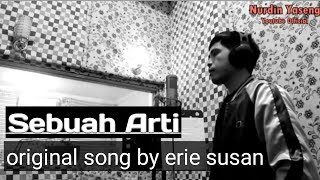 Erie Suzan - SEBUAH ARTI (Cover by Nurdin Yaseng)