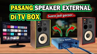 Cara Pasang SPEAKER External Di Android Tv Box Suara jadi Nendang