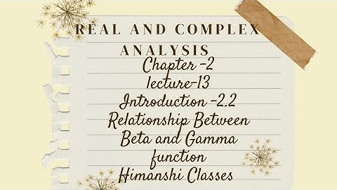 Real and complex analysis|Beta and gamma functions|ch-2|Relation between beta and gamma function