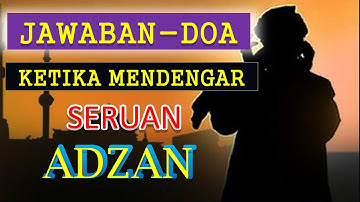 JAWABAN DOA KETIKA MENDENGAR ADZAN BER KUMANDANG-LENGKAP TEKS ARAB DAN TERJEMAHAN