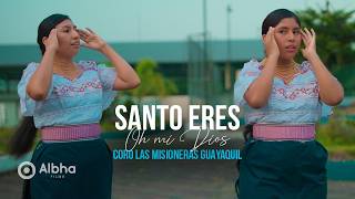 Coro Las Misioneras Guayaquil • Santo Eres Oh mi Dios