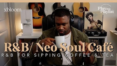 R&B & Neo Soul Café Playlist (Erykah Badu, Sade, Alicia Keys) w/xBloom | Play this Playlist Ep. 41