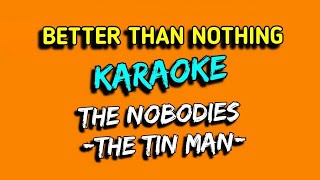 THE NOBODIES (THE TIN MAN - KARAOKE)