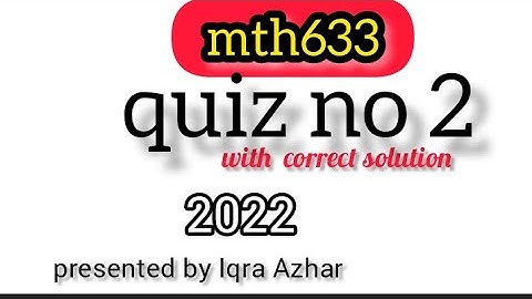 mth633 quiz 2 2022|#vu #quiz #2022 ||Iqra Azhar