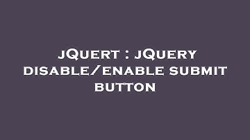 jQuert : jQuery disable/enable submit button