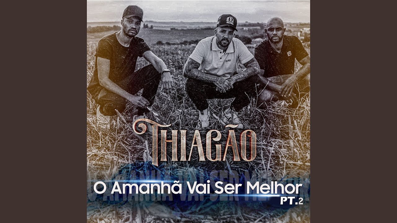 O Amanhã Vai Ser Melhor, Pt. 2 - YouTube Music