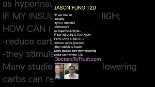 DR JASON FUNG Type 2 Diabetes: Look at:-obesity-type 2 diabetes-Alzheimer's as hyperinsulinemia...