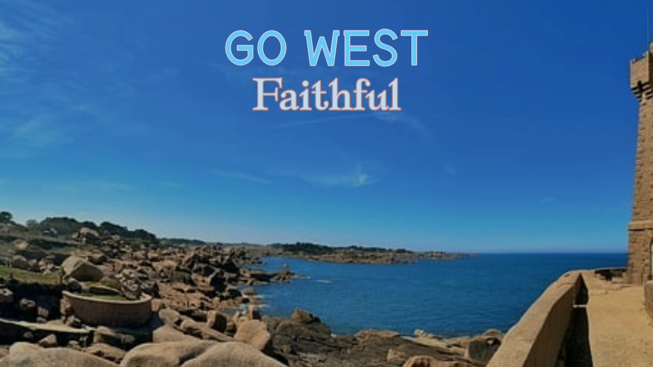 GO WEST - Faithful