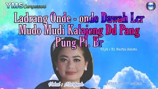 Ladrang Onde-onde Kalajeng Lg. Mudo Mudi lg. pang Pung Pl.Br. YMS Campursari Ponorogo